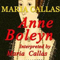 Donizetti: Anne Boleyn Interpreted By Maria Callas