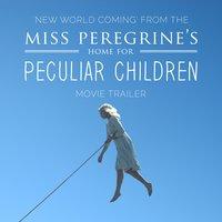 New World Coming (From The "Miss Peregrine's Home for Peculiar Children" Movie Trailer)