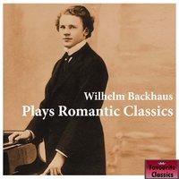 Wilhelm Backhaus Plays Romantic Classics