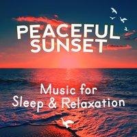 Peaceful Sunset: Music for Sleep & Relaxation