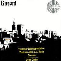 Ferruccio Busoni: Fantasia Contrappuntistica, Fantasia after J.S. Bach and Toccata