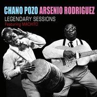 Chano Pozo and Arsenio Rodiguez Legendary Sessions