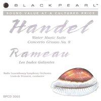 Handel: Water Music - Rameau: Les Indes Galantes