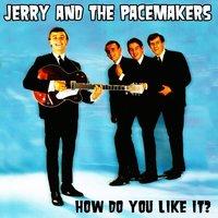 Gerry and the Pacemakers: How Do You Like It?