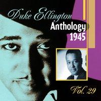 The Duke Ellington Anthology, Vol. 29 : 1945 A