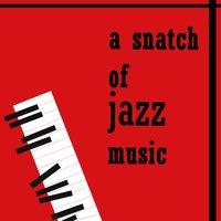 A Snatch of Jazz Music, Vol.1