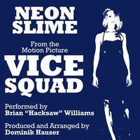 "Neon Slime" (From the Motion Picture "Vice Squad")