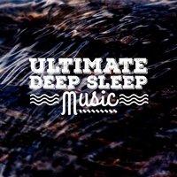 Ultimate Deep Sleep Music