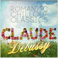 Claude Debussy: Romantic Chillout Classics