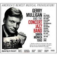 Gerry Mulligan and the Concert Jazz Band. Santa Monica 1960.
