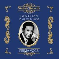 Igor Gorin in Opera and Song Vol. 1