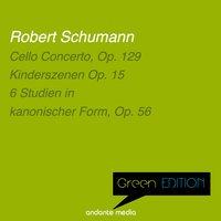 Green Edition - Schumann: Cello Concerto, Op. 129 & 6 Studien in  kanonischer Form, Op. 56