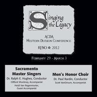 2012 American Choral Directors Association, Western Division (ACDA): Sacramento Master Singers & Men’s Honor Choir