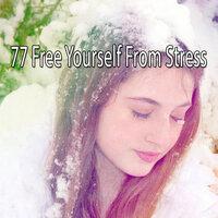 77 Free Yourself from Stress