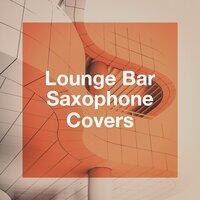 Lounge Bar Saxophone Covers
