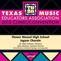 2012 Texas Music Educators Association (TMEA): Flower Mound High School Jaguar Chorale