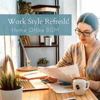 Work Style Refresh! - Home Office BGM