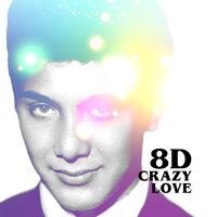 Crazy Love (8D)
