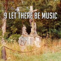 9 Let There Be Music