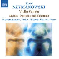 Szymanowski: Violin Sonata / Mythes / Notturne and Tarantella