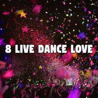 8 Live Dance Love