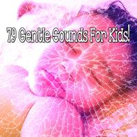 79 Gentle Sounds for Kids!