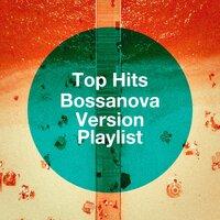 Top Hits Bossanova Version Playlist