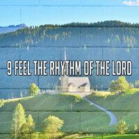 9 Feel the Rhythm of the Lord