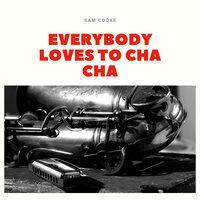 Everybody Loves to Cha Cha
