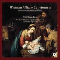 Weihnachtliche Orgelmusik: Variationen über Weihnachtslieder