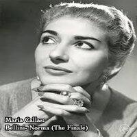 Maria Callas: Bellini - Norma (The Finale)