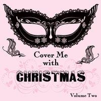 Cover Me With Christmas, Vol.2