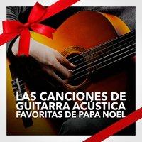 Las Canciones de Guitarra Acústica favoritas de Papa Noel