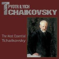 The Best of Piotr Ilyich Tchaikovsky