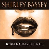 Shirley Bassey: Born to Sing the Blues