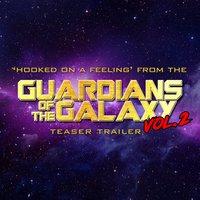 Hooked on a Feeling (From The "Guardians of the Galaxy Vol. 2" Teaser Trailer)