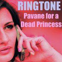 Pavane for a Dead Princess Ringtone, M. 19