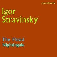 Stravinsky Conducts Stravinsky: The Flood and Nightingale