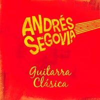 Andrés Segovia: Guitarra Clásica