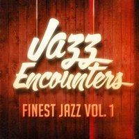 Jazz encounters : the finest jazz you might have never heard, vol. 1