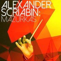 Alexander Scriabin: Mazurkas