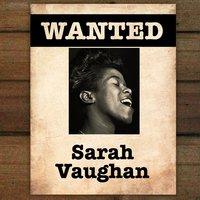 Wanted...Sarah Vaughan