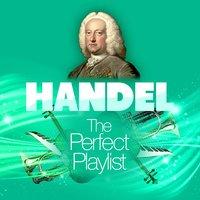 Handel: The Perfect Playlist
