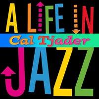 Cal Tjader - A Life in Jazz