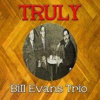 Truly Bill Evans Trio
