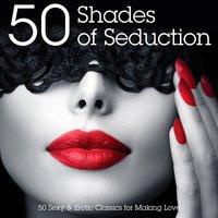 50 Shades of Seduction - 50 Sexy & Erotic Classics for Making Love