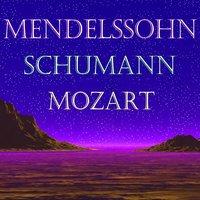 Mendelssohn, schumann and mozart