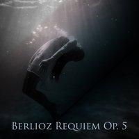 Berlioz Requiem Op. 5