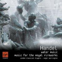 Handel - Music for the Royal Fireworks/ Water Music