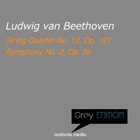 Greys Edition - Beethoven: String Quartet No. 12, Op. 127 & Symphony No. 2, Op. 36